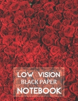 Low Vision Black Paper Notebook: Bold Line Writing Paper For Low Vision, great for Visually Impaired, Eyesight, student, writers, work, school, Seniors, Elderly… 1652439293 Book Cover