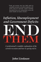 Inflation, Unemployment, and Government Deficits: END THEM 1479145386 Book Cover