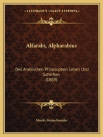 Alfarabi, Alpharabius: Des Arabischen Philosophen Leben Und Schriften (1869) 1167594851 Book Cover