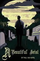 A Beautiful Heist 1456512307 Book Cover