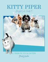 Kitty Piper, Angel Cat, Book 4: A Tribute To Scooter 1463447507 Book Cover