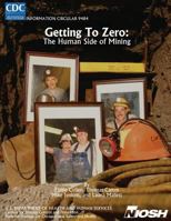 Getting to Zero: The Human Side of Mining 1496027604 Book Cover