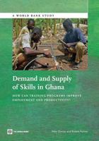Technical and Vocational Skills Development in Ghana: Demand, Supply, Performance, and Recommendations for the Training Sector 1464802807 Book Cover