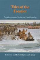 Tales of the Frontier: From Lewis and Clark to the Last Roundup (Bison Book) 0803257449 Book Cover