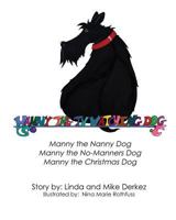 Manny The Nanny Dog/ Manny The No-Manners Dog/ Manny The Christmas Dog 1611609100 Book Cover