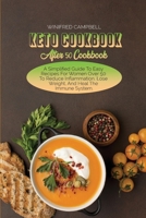 Keto Cookbook After 50 Cookbook: A Simplified Guide To Easy Recipes For Women Over 50 To Reduce Inflammation, Lose Weight, And Heal The Immune System 1802223436 Book Cover