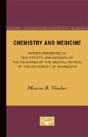 Chemistry and Medicine: Papers Presented at the Fiftieth Anniversary of the Founding of the Medical School of the University of Minnesota 0816659419 Book Cover
