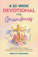 A 52-Week Devotional for Grandmas: 5-Minute Devotions & Prayers to Strengthen Family Connections, Draw Closer to God, and Bring You Encouragement in Every Season 1917236468 Book Cover