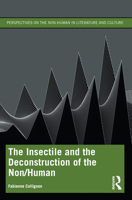 The Insectile and the Deconstruction of the Non/Human 1032345519 Book Cover
