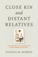 Close Kin and Distant Relatives: The Paradox of Respectability in Black Women's Literature 0813935504 Book Cover