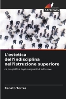 L'estetica dell'indisciplina nell'istruzione superiore (Italian Edition) 620825678X Book Cover
