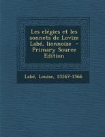 Les elégies et les sonnets de Lovïze Labé, lionnoize 0274627132 Book Cover