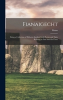 Fianaigecht: Being a Collection of Hitherto Unedited Irish Poems and Tales Relating to Finn and His Fiana, with an English Translation 1016628749 Book Cover