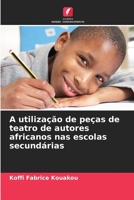 A utilização de peças de teatro de autores africanos nas escolas secundárias 620620300X Book Cover