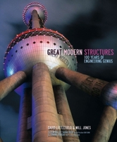 Great Modern Structures: 100 Years of Engineering Genius 1780970013 Book Cover