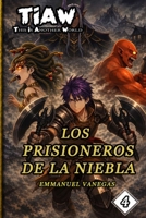 Los Prisioneros de la Niebla: Isekai LitRPG de Supervivencia y Sacrificio: (TIAW Vol.4) (Spanish) (Spanish Edition) B0GWHWS1D1 Book Cover