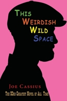 This Weirdish Wild Space: The 93rd Greatest Novel of All-Time 1789634679 Book Cover