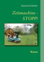 Zeitmaschine - STOPP!: Roman 3735773389 Book Cover
