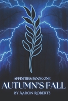 Autumn's Fall: Affinities: Book One B0G4NLT7V6 Book Cover