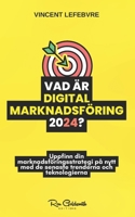 Vad är digital marknadsföring 2024?: Uppfinn din marknadsföringsstrategi på nytt med de senaste trenderna och teknologierna (Swedish Edition) B0CT83ND6W Book Cover