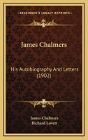 James Chalmers; his Autobiography and Letters B0BQSYZD19 Book Cover