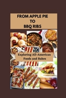 From Apple Pie to BBQ Ribs: Exploring All-American Foods and Bakes B0C6448LFR Book Cover