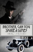 Brother, Can You Spare a Dime? 1943075085 Book Cover