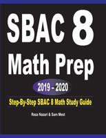 SBAC 8 Math Prep 2019 - 2020 : Step-By-Step SBAC 8 Math Study Guide 1646120388 Book Cover
