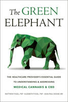 Green Elephant: A Provider's Guide to Cannabis 1578268737 Book Cover