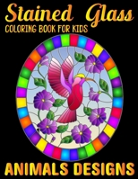 stained glass Coloring Book For Kids Animals Designs: Coloring Book with Beautiful animals Designs for Relaxation and Stress Relief B08VQZWDZ2 Book Cover