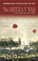 The Mexican War (Greenwood Guides to Historic Events 1500-1900) 0313327920 Book Cover