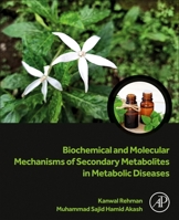 Biochemical and Molecular Mechanisms of Secondary Metabolites in Metabolic Diseases 0443441359 Book Cover
