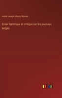 Essai historique et critique sur les journaux belges 3385033551 Book Cover