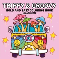 Trippy & Groovy: Bold and Easy Coloring Book 0063514486 Book Cover