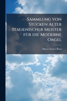 Sammlung von Stücken alter italienischer Meister für die moderne Orgel 1171526563 Book Cover