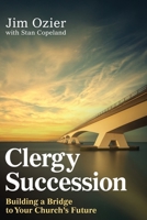 Clergy Succession: Building a Bridge to Your Church's Future 1791042406 Book Cover