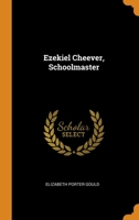 Ezekiel Cheever, Schoolmaster 1015679153 Book Cover