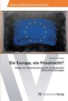 Ein Europa, Ein Privatrecht? 3639422376 Book Cover