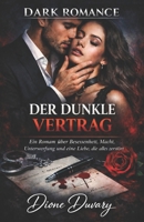DER DUNKLE VERTRAG: Ein Roman über Besessenheit, Macht, Unterwerfung und eine Liebe, die alles zerstört (German Edition) B0GMHZHVBH Book Cover