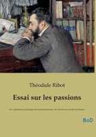 Essai sur les passions: Une exploration psychologique des passions humaines - de l'idée fixe à la volonté de puissance B0GNFCFHWB Book Cover