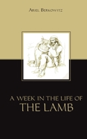 A Week in the Life of the Lamb 1725610655 Book Cover