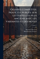 Oeuvres complètes. Nouv. éd. publiée sur les textes les plus anciens avec les variantes et des notes Volume 1 1173194487 Book Cover