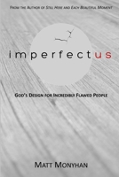 Imperfectus: God's Design for Incredibly Flawed People 1365722066 Book Cover