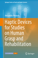 Haptic Devices for Studies on Human Grasp and Rehabilitation 3319470868 Book Cover