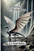 Perseus: Or, Of Dragons 9373055089 Book Cover