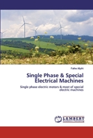 Single Phase & Special Electrical Machines: Single phase electric motors & most of special electric machines 6202523786 Book Cover