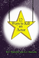 12 Ways to Kill an Actor 1727643240 Book Cover