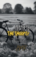 Letter To The Shooter: Poetry About Thomas Matthew Crooks 1300740477 Book Cover