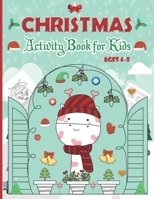 Christmas Activity Book for Kids Ages 4-8: A Creative Holiday Coloring, Drawing, Word Search, Mazes, and Puzzle Art Activities Book for Boys and Girls and More B08P3H15KG Book Cover