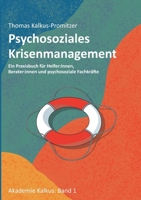 Psychosoziales Krisenmanagement: Ein Praxisbuch für Helfer: innen, Berater: innen und psychosoziale Fachkräfte (German Edition) 3769338170 Book Cover